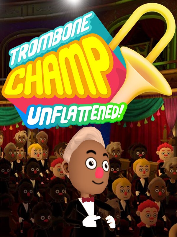 Trombone Champ: Unflattened